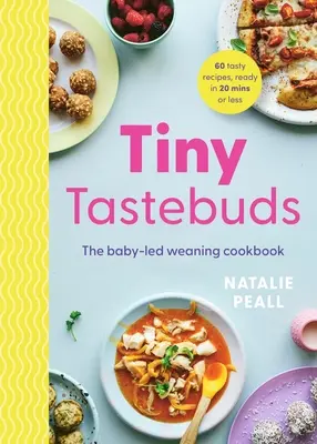 Apró ízlelőbimbók: A Baby-Led Weaning végleges útmutatója elfoglalt szülőknek: A Baby-Led Weaning végleges útmutatója elfoglalt szülőknek - Tiny Tastebuds: A Definitive Guide to Baby-Led Weaning for Busy Parents: A Definitive Guide to Baby-Led Weaning for Busy Parents