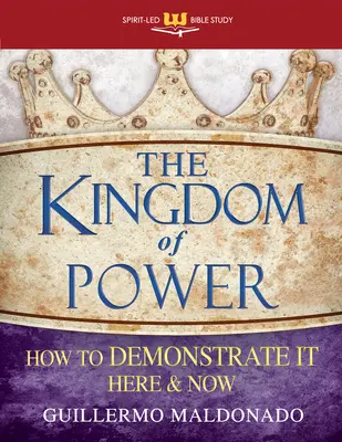 A hatalom királysága: Hogyan mutassuk meg itt és most - The Kingdom of Power: How to Demonstrate It Here and Now