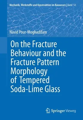 Az edzett szódabikarbónás mészüveg törési viselkedéséről és törésmintázatának morfológiájáról - On the Fracture Behaviour and the Fracture Pattern Morphology of Tempered Soda-Lime Glass