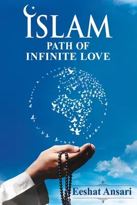 Iszlám: A végtelen szeretet útja - Islam: Path of Infinite Love