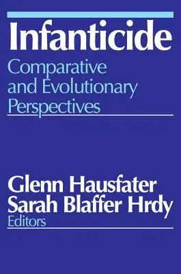 Infanticide: Comparative and Evolutionary Perspectives