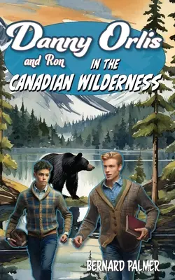 Danny és Ron Orlis a kanadai vadonban - Danny and Ron Orlis in the Canadian Wilderness