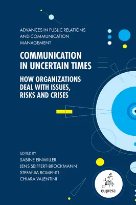 Kommunikáció bizonytalan időkben: Hogyan kezelik a szervezetek a problémákat, kockázatokat és válságokat? - Communication in Uncertain Times: How Organizations Deal with Issues, Risks and Crises