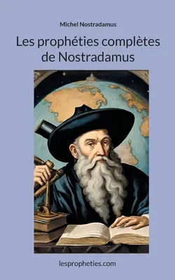 Les prophties compltes de Nostradamus