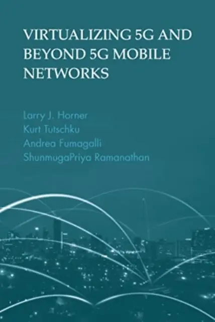 Az 5g és az 5g-n túli mobilhálózatok virtualizálása - Virtualizing 5g and Beyond-5g Mobile Networks