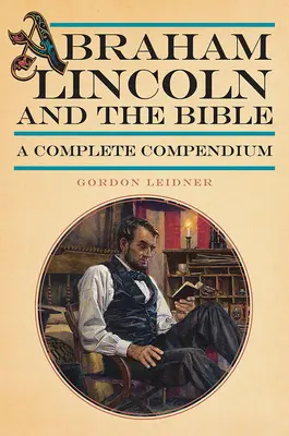 Abraham Lincoln és a Biblia: A Complete Compendium - Abraham Lincoln and the Bible: A Complete Compendium