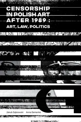 A cenzúra a lengyel művészetben 1989 után: Művészet, jog, politika - Censorship in Polish Art After 1989: Art, Law, Politics