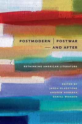 Posztmodern/Posztháború és utána: Az amerikai irodalom újragondolása - Postmodern/Postwar and After: Rethinking American Literature