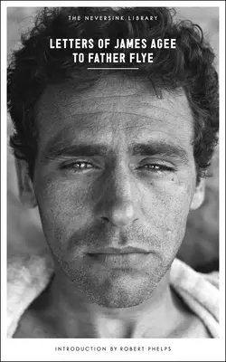 James Agee levelei Flye atyához - Letters of James Agee to Father Flye