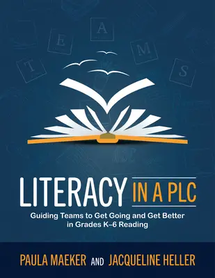 Műveltség egy Plc-ben a munkahely(ek)en: Guiding Teams to Get Going and Get Better in Grades K-6 Reading (Implement the Plc at Work(r) Process to Support Stude - Literacy in a Plc at Work(r): Guiding Teams to Get Going and Get Better in Grades K-6 Reading (Implement the Plc at Work(r) Process to Support Stude