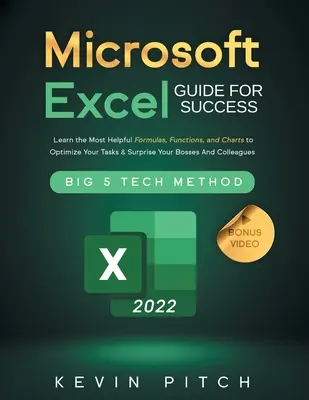 Microsoft Excel útmutató a sikerhez: Ismerje meg a leghasznosabb képleteket, függvényeket és diagramokat, hogy optimalizálja feladatait és meglepje főnökeit és kollégáit - Microsoft Excel Guide for Success: Learn the Most Helpful Formulas, Functions, and Charts to Optimize Your Tasks & Surprise Your Bosses And Colleagues