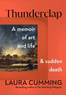 Villámcsapás: Emlékirat a művészetről, az életről és a hirtelen halálról - Thunderclap: A Memoir of Art and Life and Sudden Death