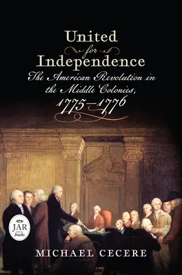 United for Independence: 1775-1776: Americká revoluce ve středních koloniích. - United for Independence: The American Revolution in the Middle Colonies, 1775-1776