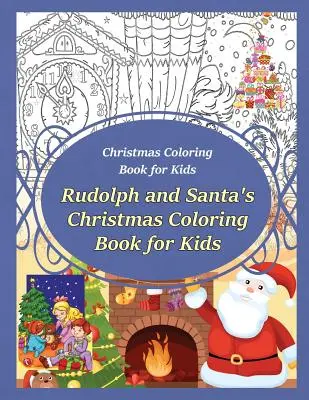 Karácsonyi kifestőkönyv gyerekeknek Rudolf és a Mikulás karácsonyi kifestőkönyve gyerekeknek - Christmas Coloring Book for Kids Rudolph and Santa's Christmas Coloring Book for kids