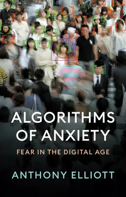 A szorongás algoritmusai: Félelem a digitális korban - Algorithms of Anxiety: Fear in the Digital Age