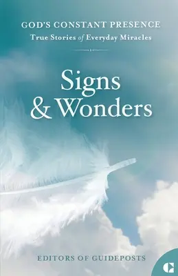 Jelek és csodák: Igaz történetek a mindennapi csodákról - Signs & Wonders: True Stories of Everyday Miracles