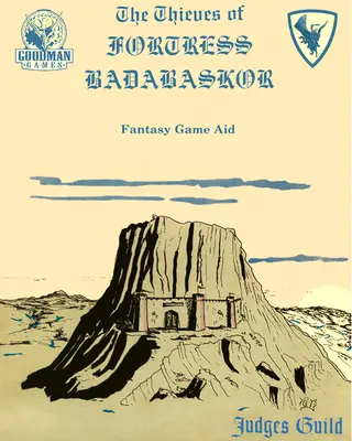 Badabaskor erődjének tolvajai: A bírák céhének klasszikus reprintje - Thieves of Fortress Badabaskor: A Judges Guild Classic Reprint