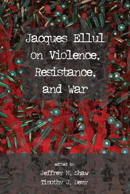 Jacques Ellul az erőszakról, az ellenállásról és a háborúról - Jacques Ellul on Violence, Resistance, and War