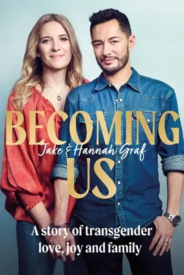 Becoming Us: The Inspiring Memoir of Transgender Joy, Love and Family as Seen on Lorraine (A transznemű öröm, a szerelem és a család inspiráló emlékirata) - Becoming Us: The Inspiring Memoir of Transgender Joy, Love and Family as Seen on Lorraine