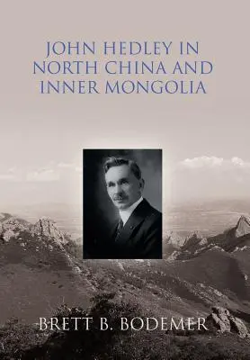 John Hedley Észak-Kínában és Belső-Mongóliában - John Hedley in North China and Inner Mongolia