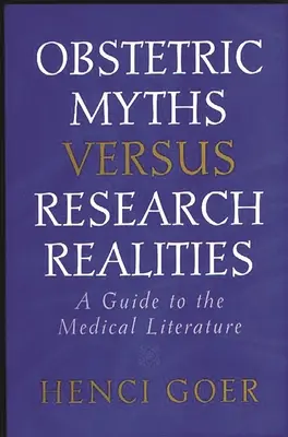 Szülészeti mítoszok kontra kutatási realitások: Útmutató az orvosi szakirodalomhoz - Obstetric Myths Versus Research Realities: A Guide to the Medical Literature