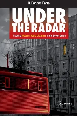 A radar alatt: Nyugati rádióhallgatók követése a Szovjetunióban - Under the Radar: Tracking Western Radio Listeners in the Soviet Union