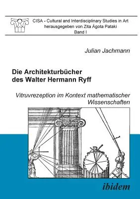 Die Architekturbcher des Walter Hermann Ryff. Vitruvrezeption im Kontext mathematischer Wissenschaften