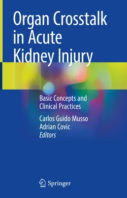 Organ CrossTalk in Acute Kidney Injury: Alapfogalmak és klinikai gyakorlatok - Organ CrossTalk in Acute Kidney Injury: Basic Concepts and Clinical Practices