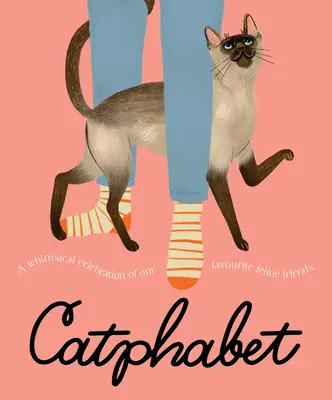 Catphabet: Kedvenc macskabarátjaink szeszélyes ünneplése, a Morgó macska és a Mit akarnak a macskák rajongói számára - Catphabet: A Whimsical Celebration of Our Favourite Feline Friends, for Fans of Grumpy Cat and What Cats Want