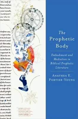 A prófétai test: Megtestesülés és közvetítés a bibliai prófétai irodalomban - The Prophetic Body: Embodiment and Mediation in Biblical Prophetic Literature