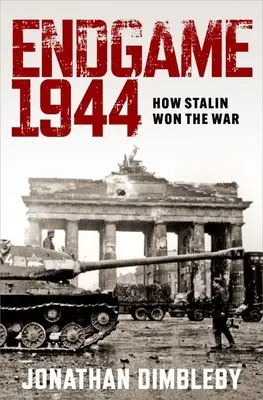 Endgame 1944: Hogyan nyerte meg Sztálin a háborút - Endgame 1944: How Stalin Won the War