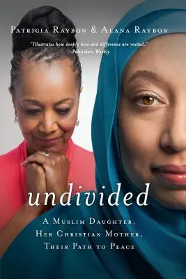 Undivided: Egy muszlim lány, keresztény anyja, útjuk a békéhez - Undivided: A Muslim Daughter, Her Christian Mother, Their Path to Peace