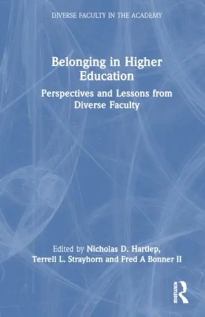 Belonging in Higher Education: Perspectives and Lessons from Diverse Faculty