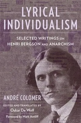 Lírai individualizmus: Válogatott írások Henri Bergsonról és az anarchizmusról - Lyrical Individualism: Selected Writings on Henri Bergson and Anarchism