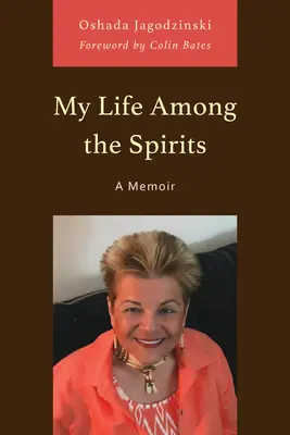 Életem a szellemek között: A Memoir (Emlékiratok) - My Life Among the Spirits: A Memoir