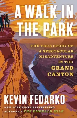 Séta a parkban: Egy látványos baleset igaz története a Grand Canyonban - A Walk in the Park: The True Story of a Spectacular Misadventure in the Grand Canyon