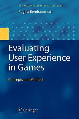 A felhasználói élmény értékelése játékokban: Fogalmak és módszerek - Evaluating User Experience in Games: Concepts and Methods