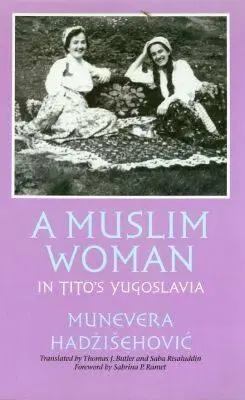Egy muzulmán nő Tito Jugoszláviájában - A Muslim Woman in Tito's Yugoslavia