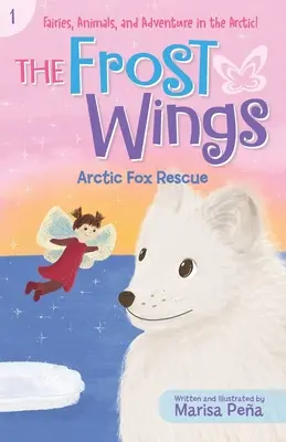 A fagyszárnyak: A sarkvidéki róka megmentése - The Frost Wings: Arctic Fox Rescue