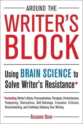 Az írói blokk körül: Az agytudomány felhasználása az írói ellenállás megoldására - Around the Writer's Block: Using Brain Science to Solve Writer's Resistance