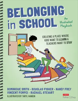 Tartozás az iskolában: Egy olyan hely megteremtése, ahol a gyerekek tanulni akarnak, a tanárok pedig maradni akarnak - egy illusztrált játékkönyv - Belonging in School: Creating a Place Where Kids Want to Learn and Teachers Want to Stay--An Illustrated Playbook