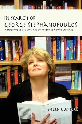George Stephanopoulos nyomában: A True Story of Life, Love, and the Pursuit of a Short Greek Guy (Egy igaz történet az életről, a szerelemről és egy rövid görög srác üldözéséről) - In Search of George Stephanopoulos: A True Story of Life, Love, and the Pursuit of a Short Greek Guy