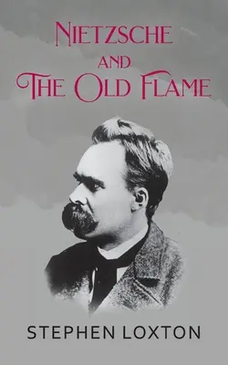 Nietzsche és a régi láng - Nietzsche and The Old Flame