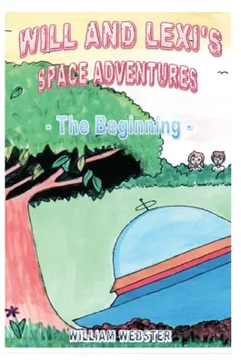 Will és Lexi űrkalandjai: Lexi és Lexi kalandjai: A kezdet - Will and Lexi's Space Adventures: The Beginning