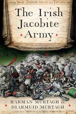 Az ír jakobita hadsereg, 1689-91: Az erő anatómiája - The Irish Jacobite Army, 1689-91: Anatomy of the Force