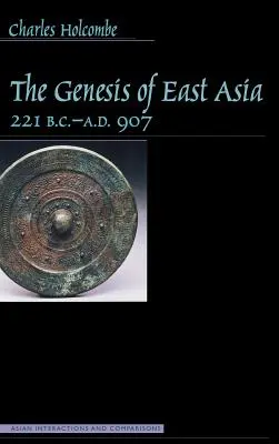 Kelet-Ázsia genezise, i. e. 221 - i. sz. 907 - Genesis of East Asia, 221 B.C.-A.D. 907