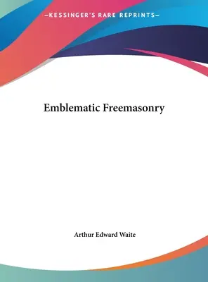 Emblematikus szabadkőművesség - Emblematic Freemasonry