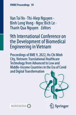 9. nemzetközi konferencia a vietnami orvosbiológiai mérnöki tudományok fejlődéséről: Proceedings of Bme 9, 2022, Ho Si Minh-város, Vietnam: Translati - 9th International Conference on the Development of Biomedical Engineering in Vietnam: Proceedings of Bme 9, 2022, Ho Chi Minh City, Vietnam: Translati