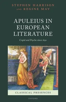 Apuleius az európai irodalomban: Cupido és Psyche 1650 óta - Apuleius in European Literature: Cupid and Psyche Since 1650