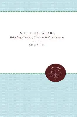 Sebességváltás: Technológia, irodalom, kultúra a modernista Amerikában - Shifting Gears: Technology, Literature, Culture in Modernist America